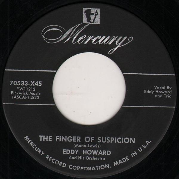 

7inch Record EDDY HOWARD & HIS ORCHESTRA - The Finger Of Suspicion 70533X45 Mercury 1955 US Jazz Used