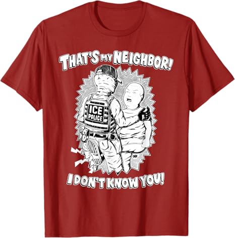 That's My Neighbor I Don't Know You T-Shirt Y2k Homor Funny ICE Sarcastic Joke Saying Tee Novelty Gift Cotton Comics Graphic Top
