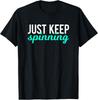 Just Keep Spinning Funny Gym Workout Saying Love Spin Class T-Shirt Unisex T-Shirt