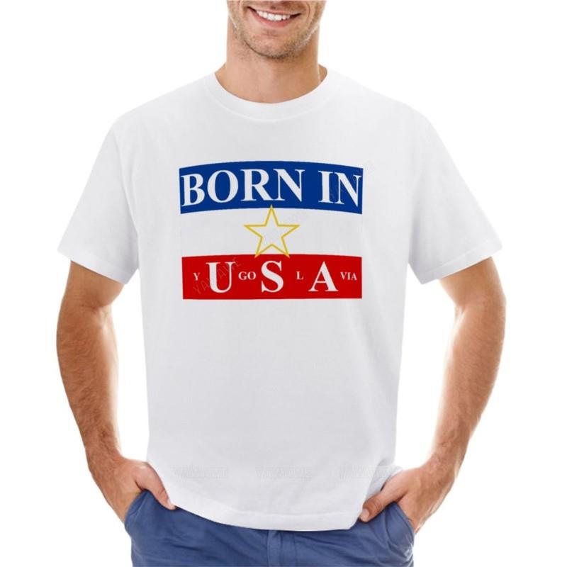 

Born in Yugoslavia T-Shirt tees Short sleeve tee customized t shirts boys white t shirts workout shirts for men L