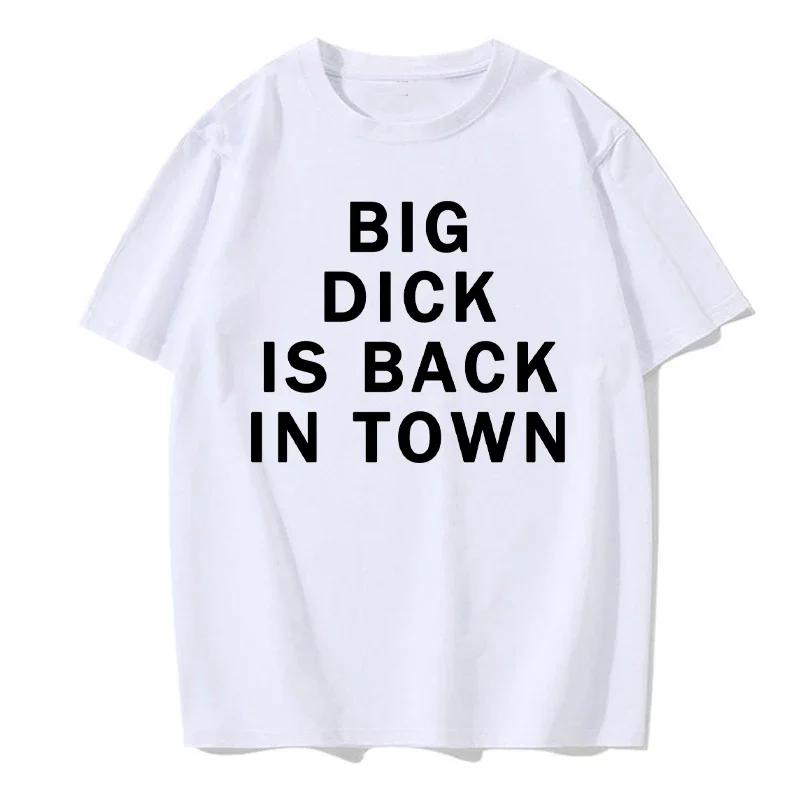Tricouri Noutate Dick Mare S-a Întors În Oraș Grafic Bumbac Streetwear Mânecă Scurtă Zi de Naștere Adult Glumă Sex Tricou Haine Bărbați