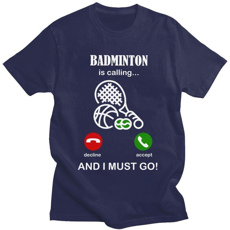 Badminton Is Calling T Shirts Men 100 Cotton Tee Tops Valentines Day Gift Tshirts ShortSleeve Fashion Tshirt Clothing