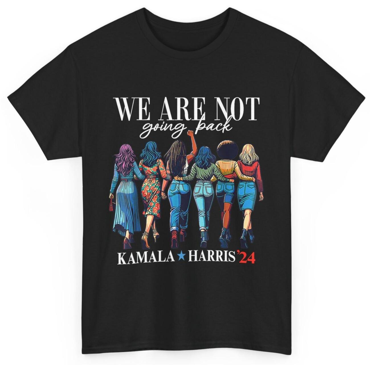 

We Are Not Going Back Kamala Harris Waltz 24 Madam President T-Shirt Mens Womens Tees Top 2XL