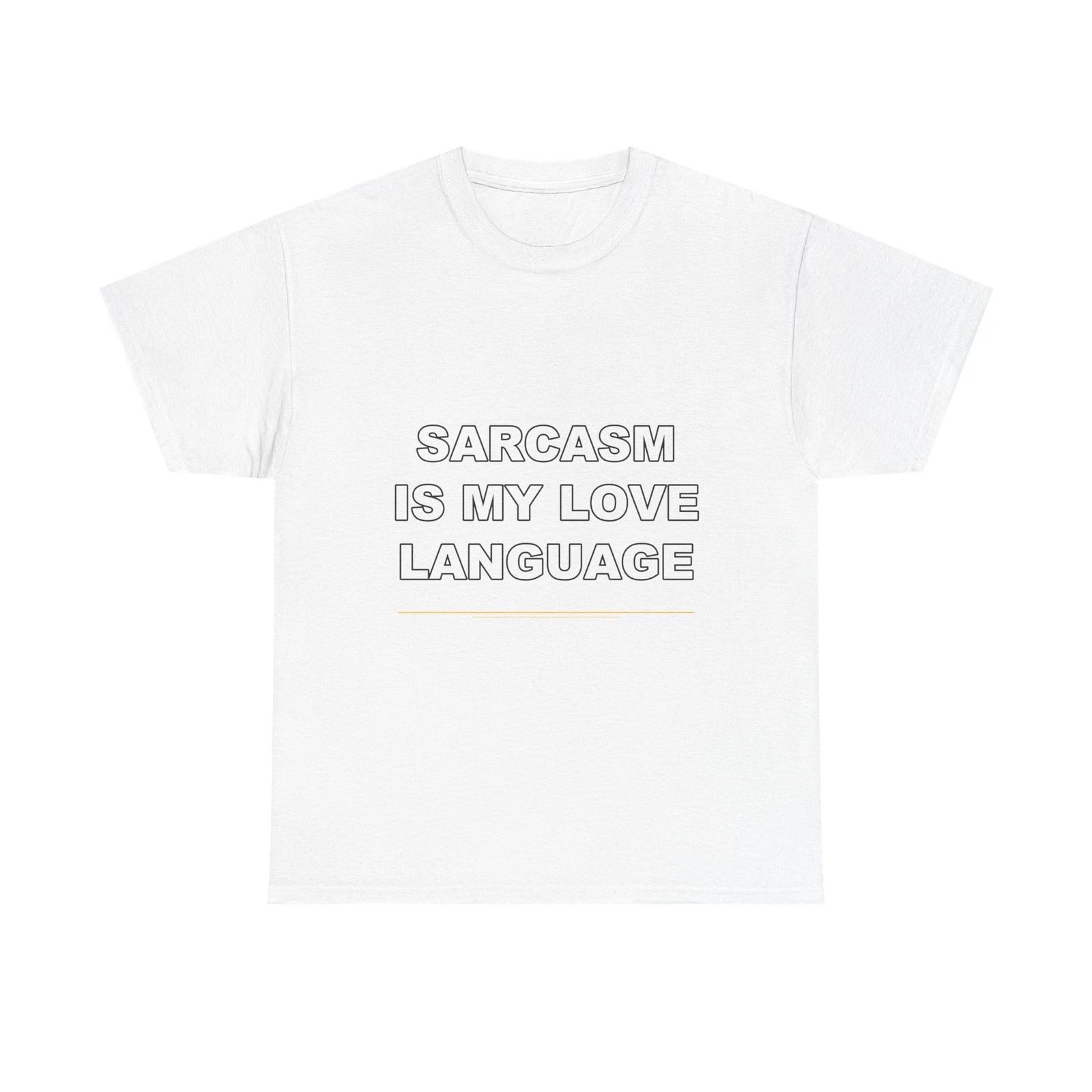 Sarcasm Is My Love Language - Funny Unisex T-Shirt Gift Idea 3XL