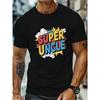 European Size SUPER UNCLE Print, Men's Round Crew Neck Short Sleeve Tee, Casual T-Shirt Casual Comfy Lightweight Top For Summer