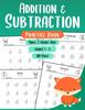 The Addition and Subtraction Practice Book : Single and Double Digit Math Workbook for Grades 1-3 Book