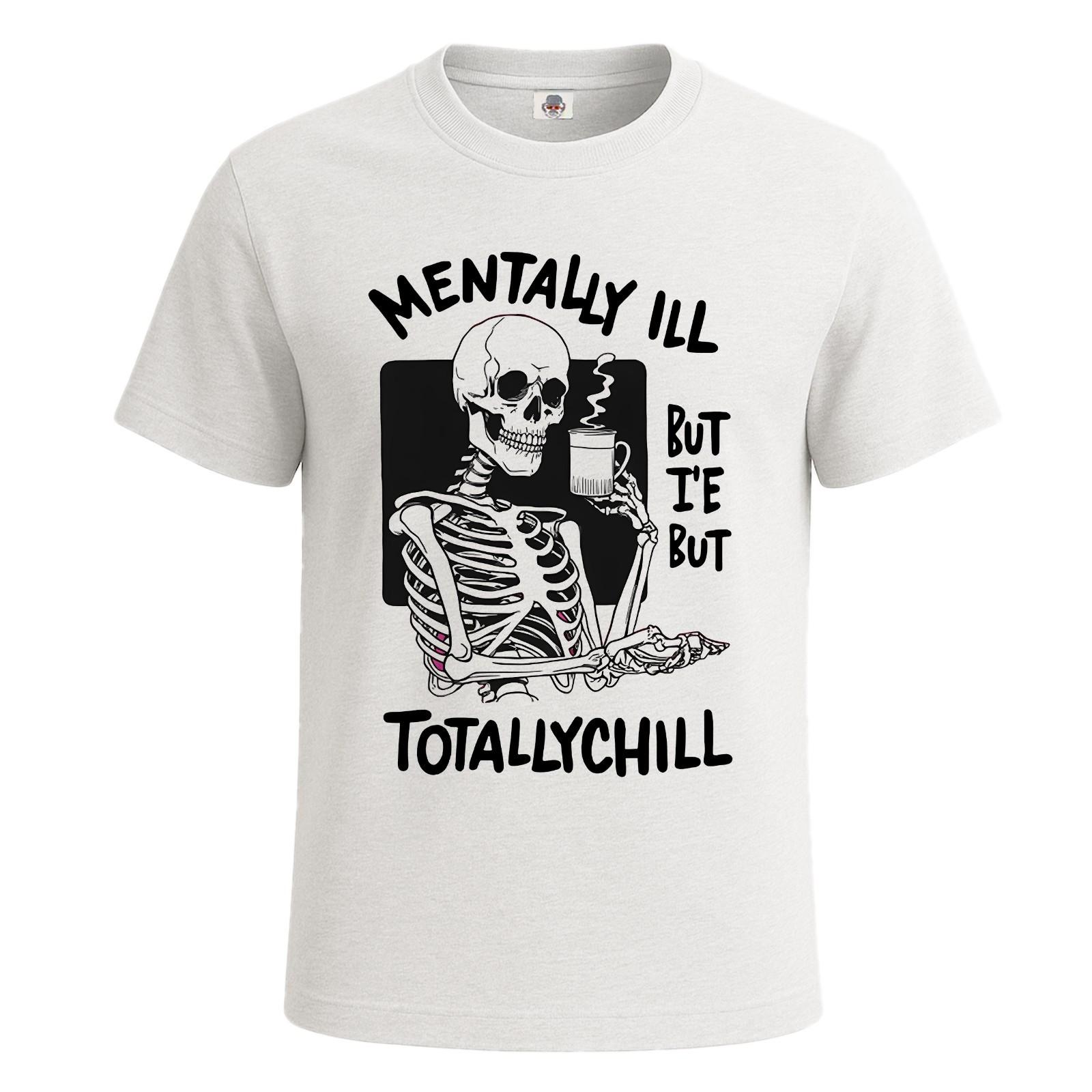 Mentally Ill but Totally Chill Skeleton Funny Mens T-Shirt Novelty Gift Tee Top S разноцветный