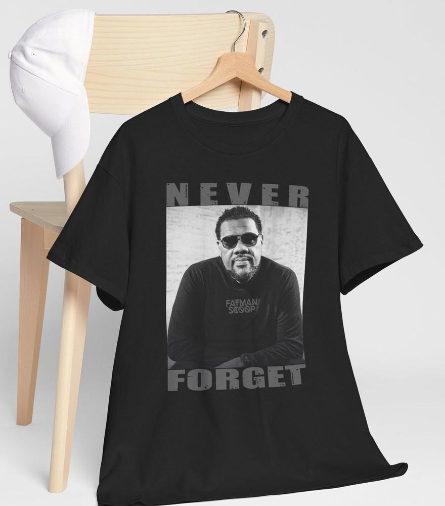 

Fatman Scoop Shirt In Memory Of Hip Hop Legend RIP Tribute to Rapper Rap Fan Tee Unisex T-Shirt XXXXL