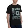 Bruh ItS My 13th Birthday Official Teenager Gifts 13 Yr Old Present 100 Cotton Casual Breathable Confortable Manga Mens