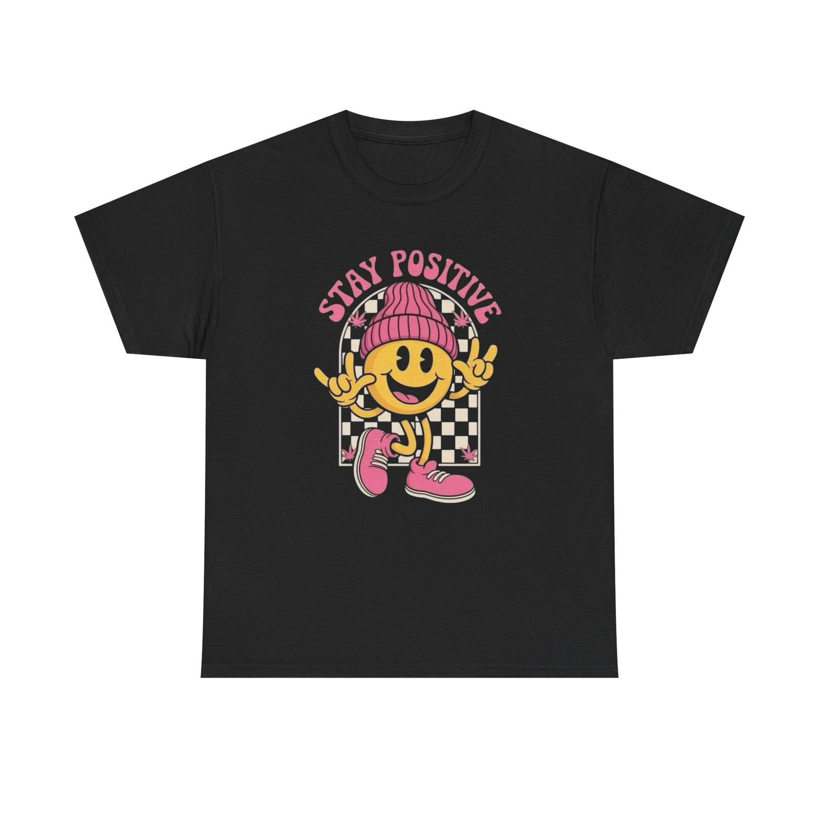 Stay Positive Graphic T Shirt Unisex Heavy Cotton Tee S