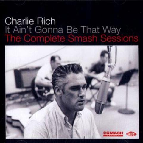 

CD CHARLIE RICH - It Ain t Gonna Be That Way: The Com CDCHD1298 Ace 2011 UK Soul/Funk