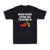 When I'm Not Eating Ass I'm Eating At Chili's Funny Spicy Food Men's T-Shirt