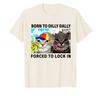 Funny Silly Cat Meme Tshirt Born To Dilly Dally Forced To Lock In Tops Print T Shirts Casual Loose Short Sleeve Unisex