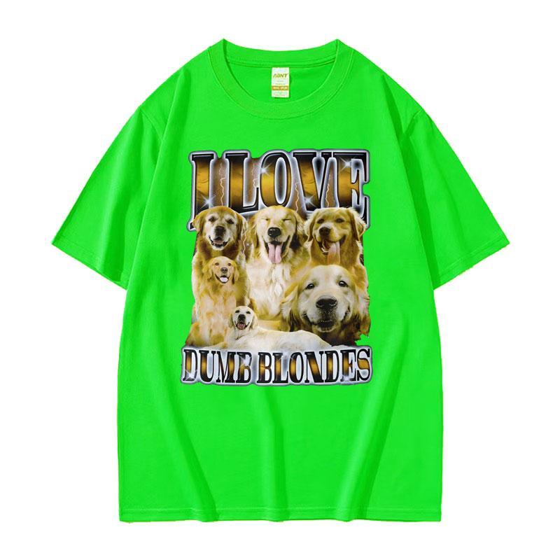 I Love Dumb Blondes Funny Dog Meme T Shirt for Men Gothic Vintage Fashion Tshirts Unisex Oversized Cotton T-shirt Y2k Streetwear
