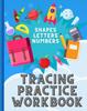 The Tracing Practice Workbook : Trace Shapes, Letters Numbers, Trace and Color In the Shapes, Drawing, Counting Book