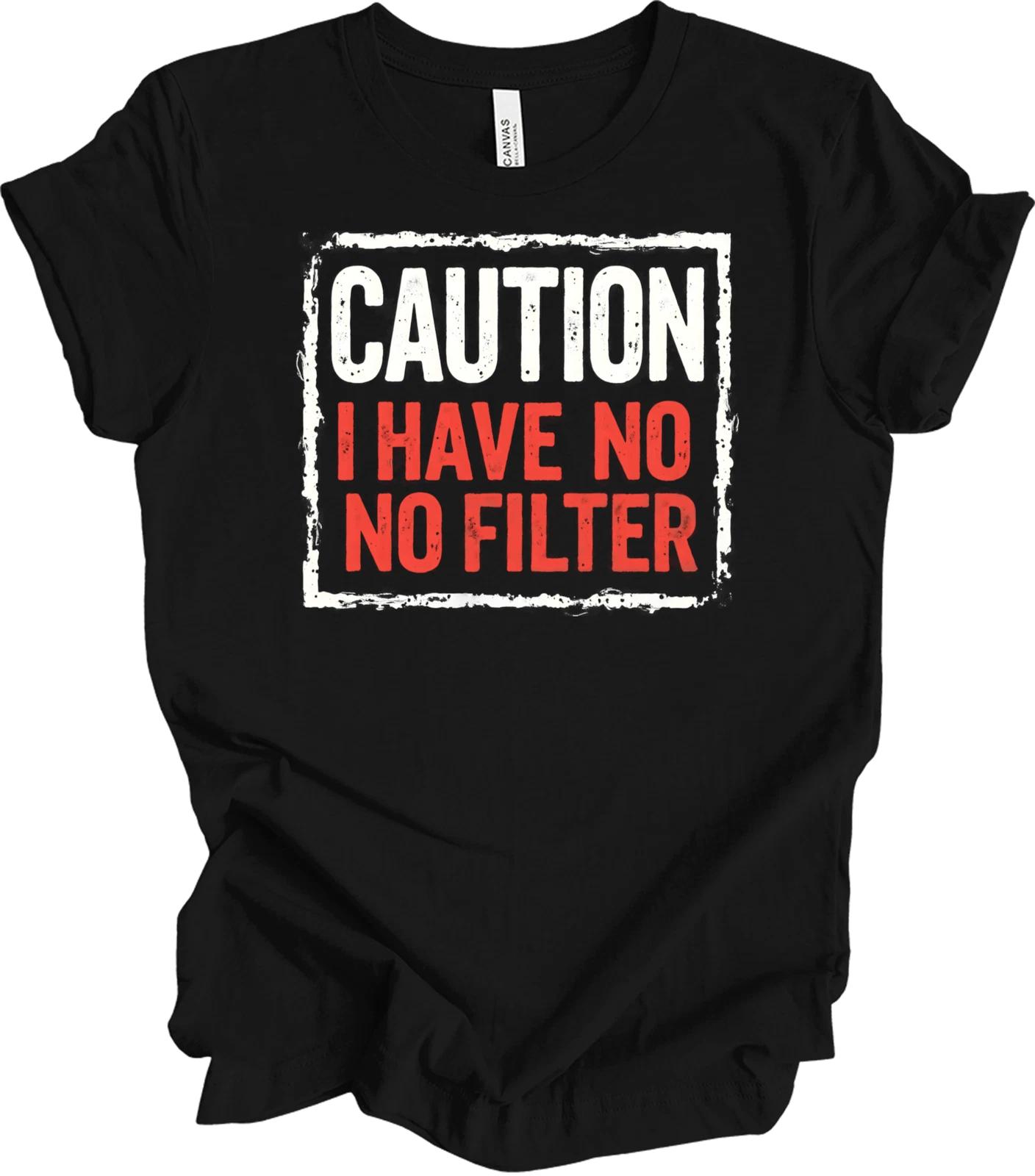 Caution Statement Design | Bold Humor Artwork | Funny Unfiltered Quote T shirt 3XL