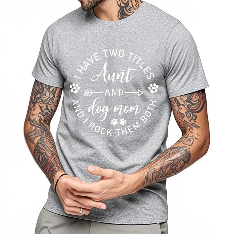 Hiphop For Her Summer tshirt I Have Two Titles Aunt And Dog Mom And I Rock Them Both Short Sleeve Street Wear Oneck For Man
