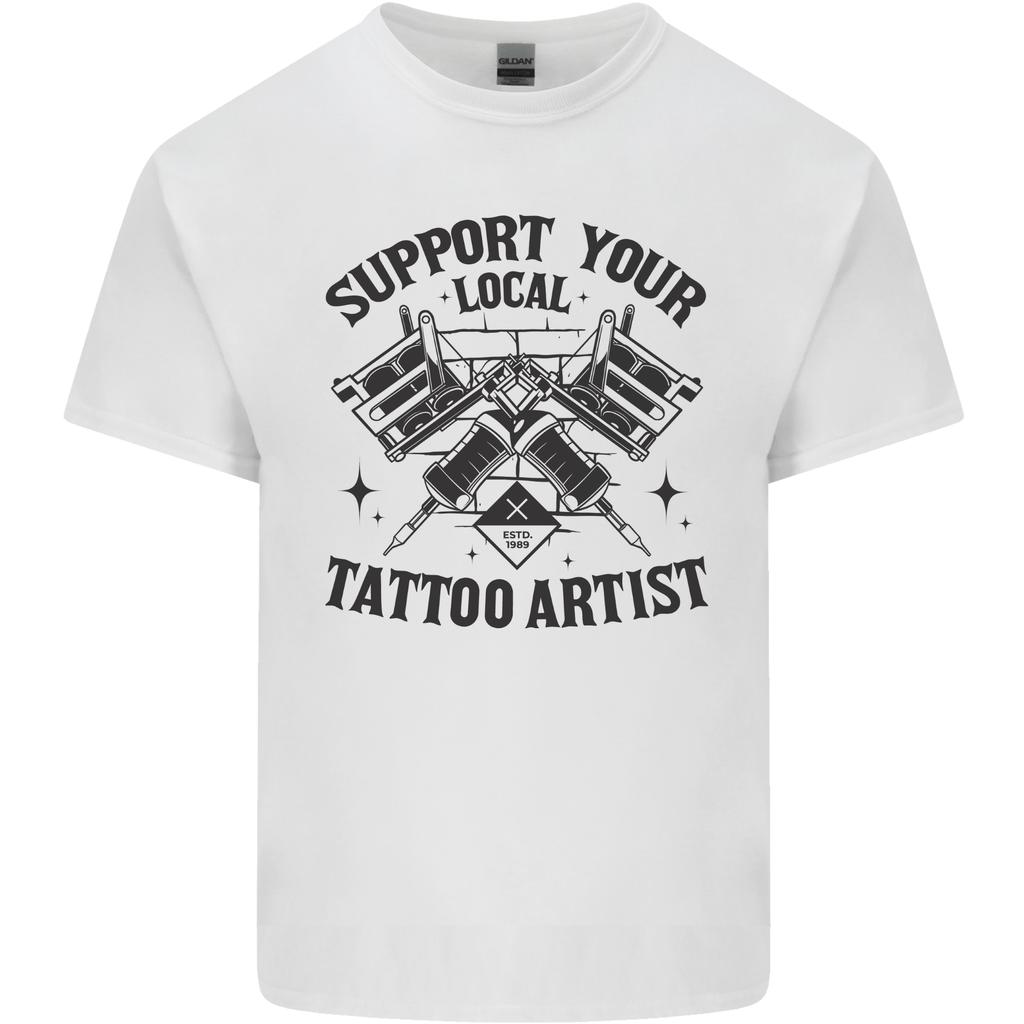 Support Your Local Tattoo Artist Tattooist Unisexs Light Cotton TShirt