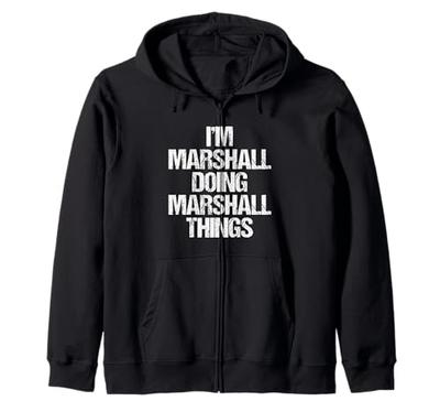 I'm Marshall Doing Marshall Things Fun Name Marshall Zip Hoodie