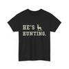 He's Hunting Funny Hunting Season Wife Husband Christmas Gifts T-shirt