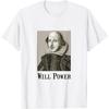 Will Power Shakespeare Funny T-Shirt T-Shirt