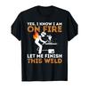 Funny Welder Telling Jokes T-Shirt Yes I Know I'm On Fire Welding Pattern T-Shirt Suitable for Welders Heavy Duty Industrial