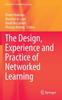 The The Design, Experience and Practice of Networked Learning Book