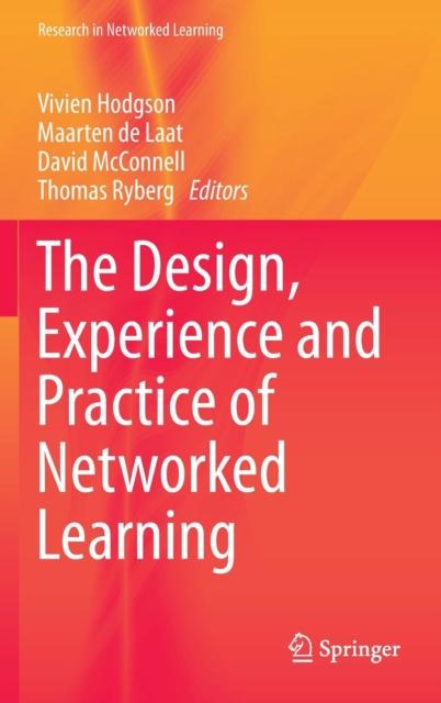 The The Design, Experience and Practice of Networked Learning Book
