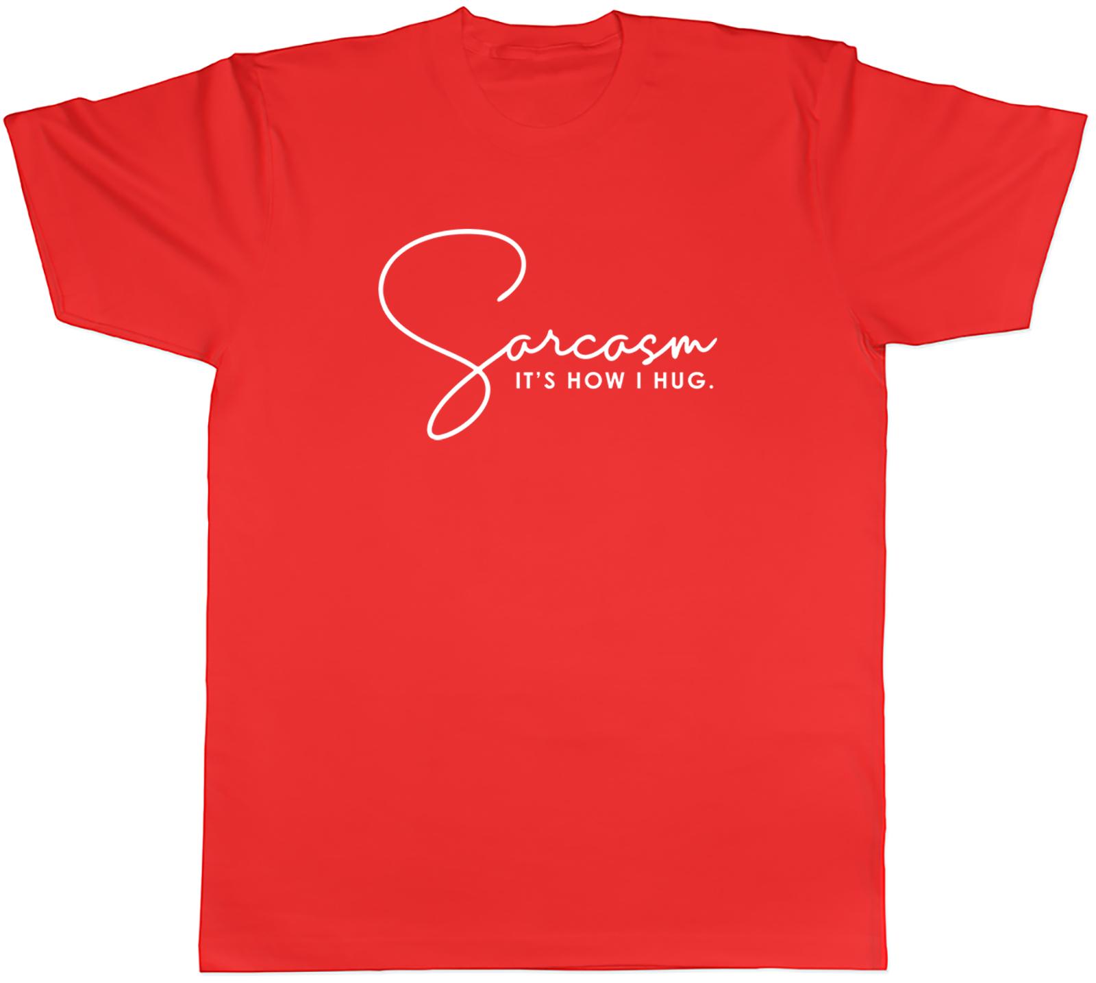 Sarcasm Its How I Hug Unisexs Unisex TShirt Tee S