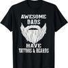 Awesome Dads Have Tattoos And Beards Father's Day T-Shirt