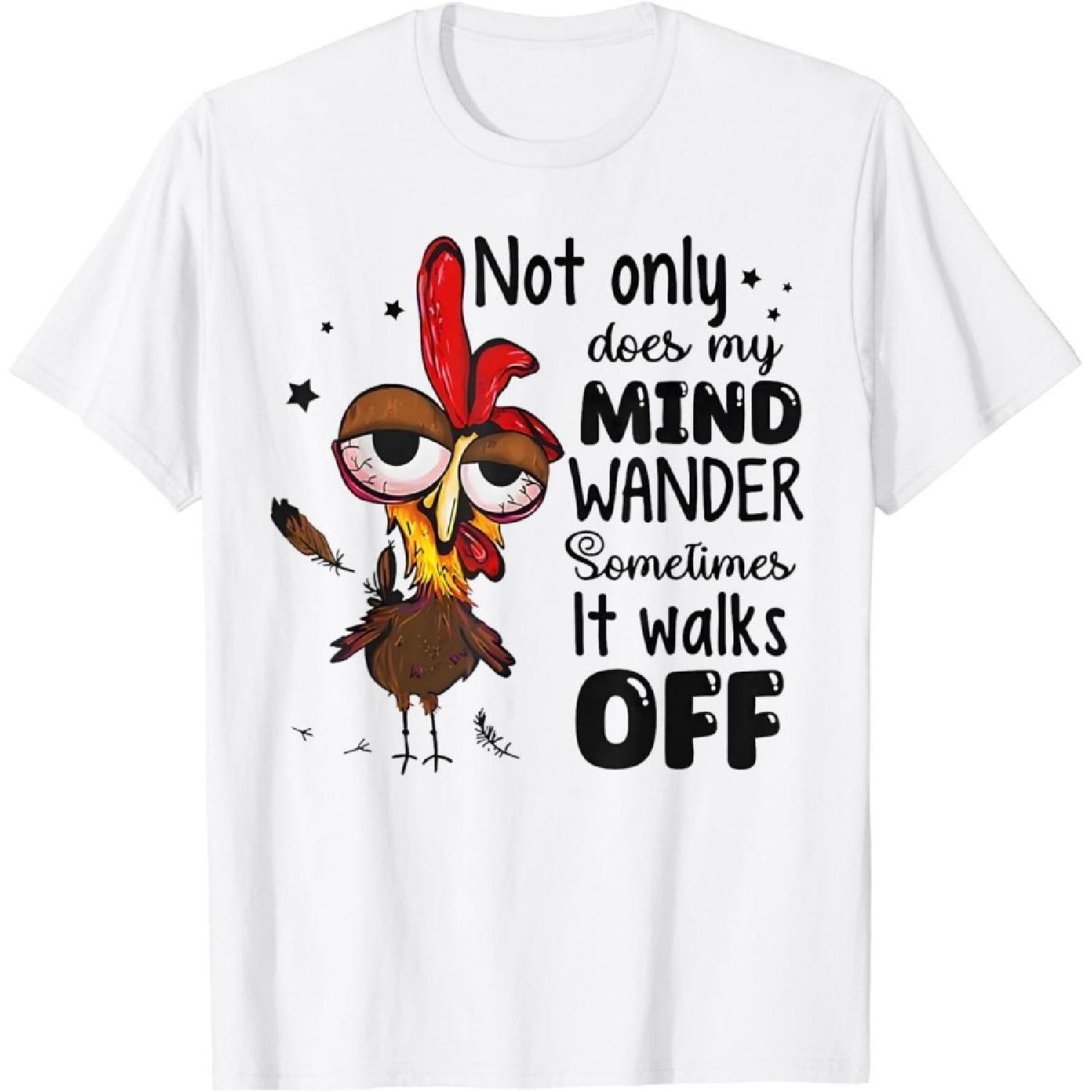 

Hopfen Chicken Not Only Does My Mind Wander Sometimes It Walks Off T-Shirt XXXXXL білий