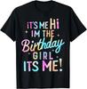 Birthday Party Hi Its Me Im The Birthday Girl Tee Gift Unisex T-Shirt