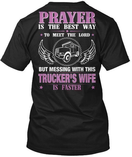 Dont Mess With Truckers Wife - Prayer Is The Best Way T-Shirt Made in USA S-5XL Unisex T-Shirt S