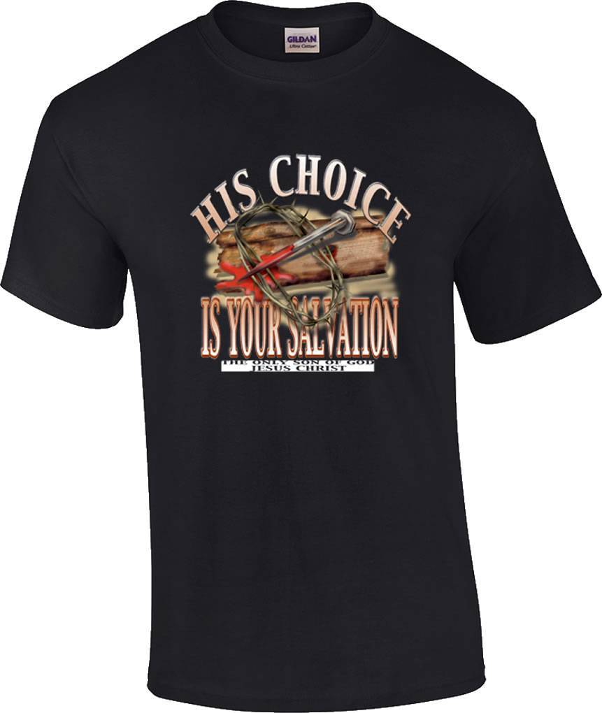 His Choice Is Your Salvation Son of God Jesus Christ Christian Religious T-Shirt M