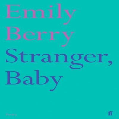 Stranger Baby by Emily Berry Paperback Book 9780571331321