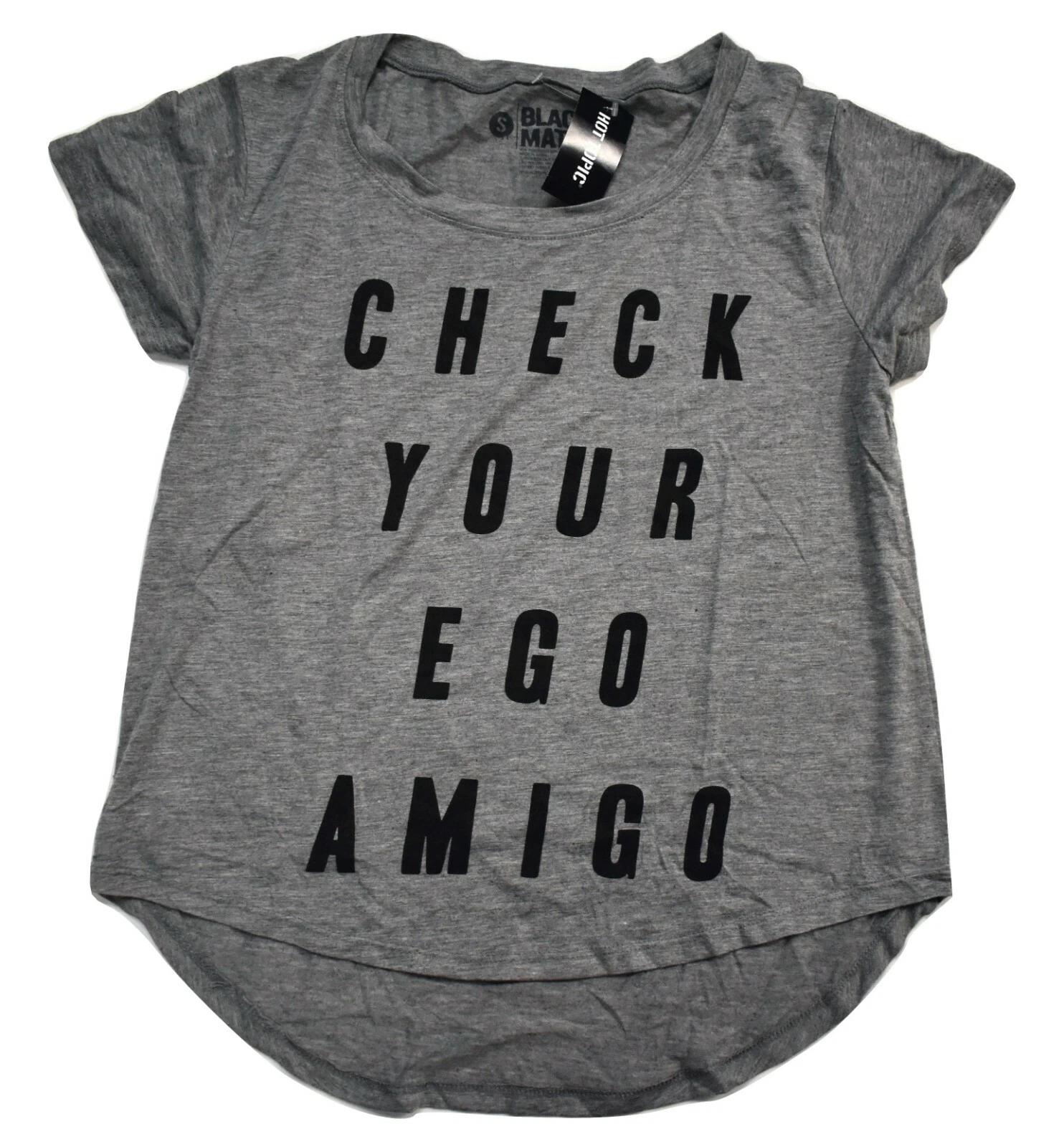 

Black Matter Juniors Check Your Ego Amigo Funny Gray Shirt NWT S, M, XL L