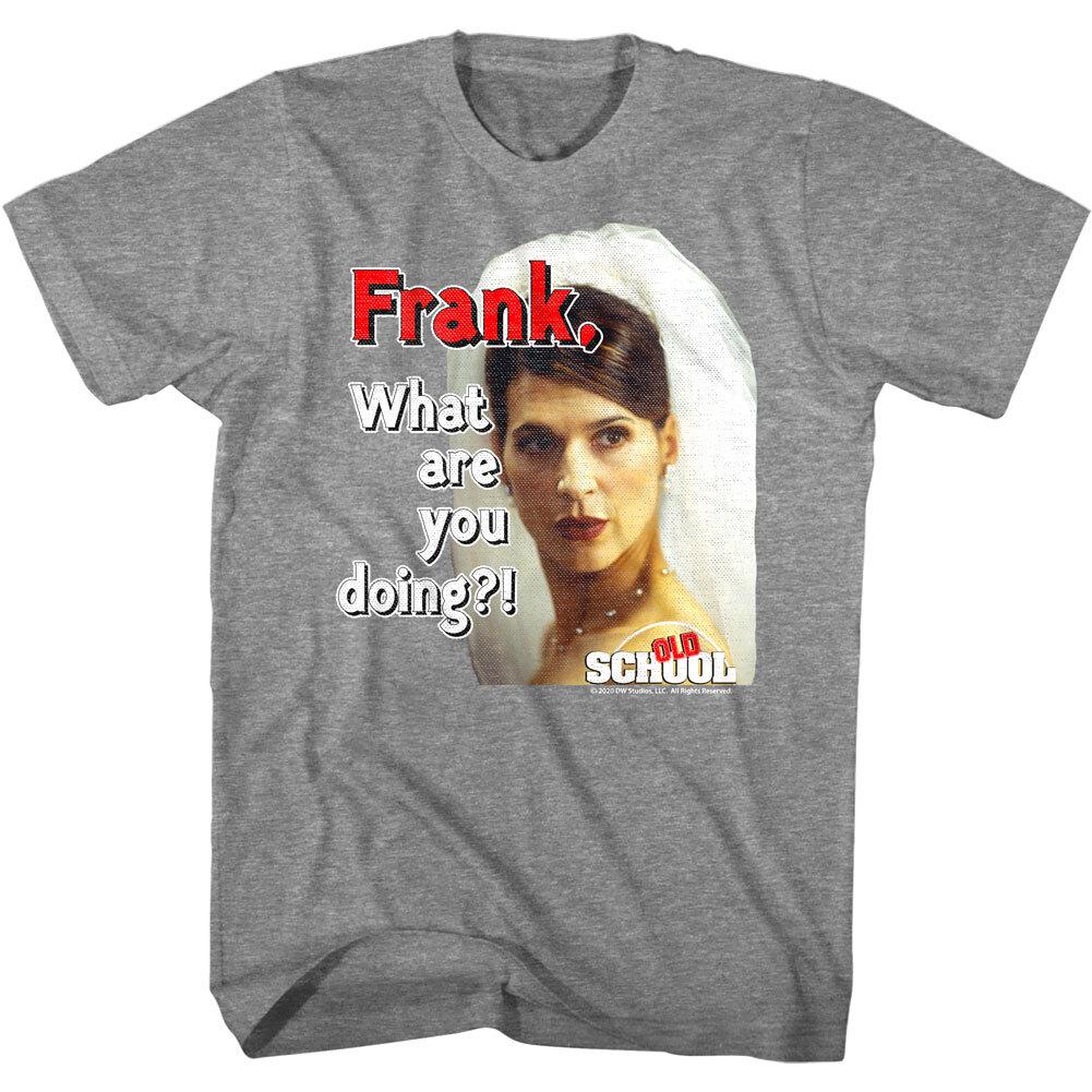 Old School Frank What Are You Doing Men T Shirt XXXXL