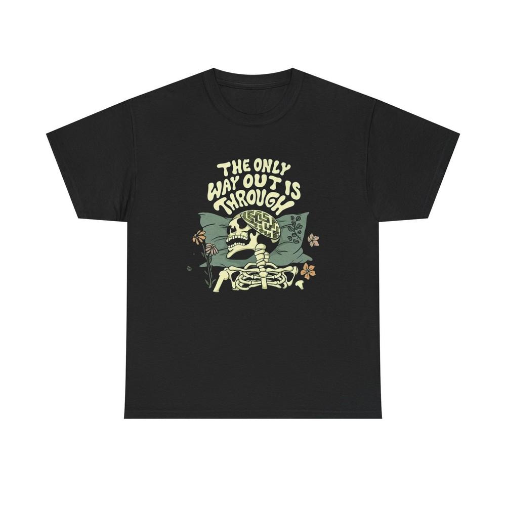 The Only Way Out Is Through Graphic T Shirt Unisex Heavy Cotton Tee Gift Vintage