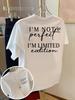 Unisexs Funny Im Not Perfect Im Limited Edition Tshirt Summer Oversize Tee Unisex Loose Novelty Vintage Gifts Streetwear Top