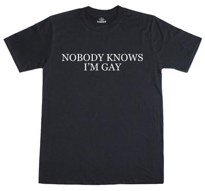 Niemand weiß, dass ich schwul bin Lustiger Slogan Neuheit Herren Locker geschnittenes Baumwoll-T-Shirt