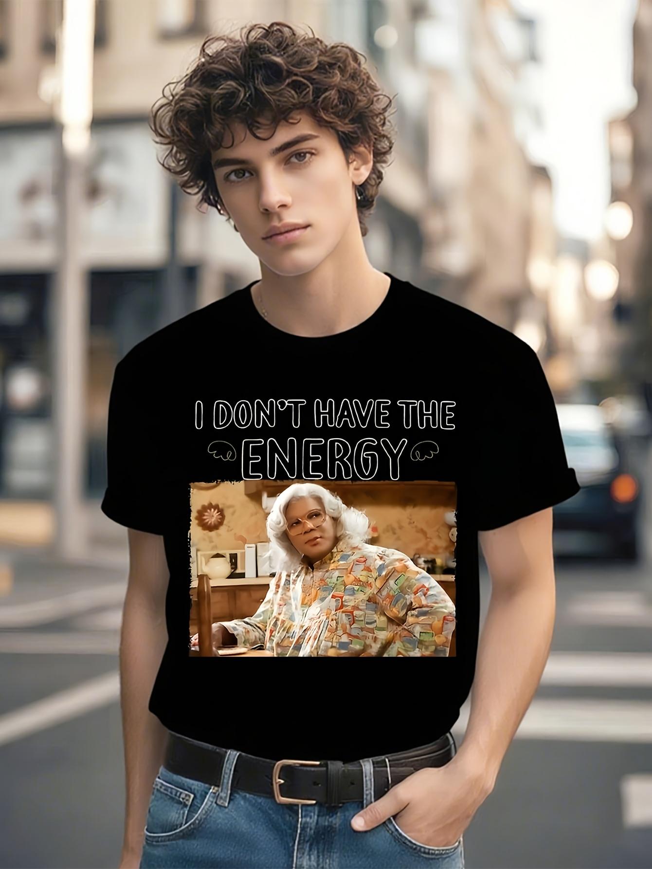 Madea I Dont Have The Energy Graphic Tshirt Graphic Tshir... M