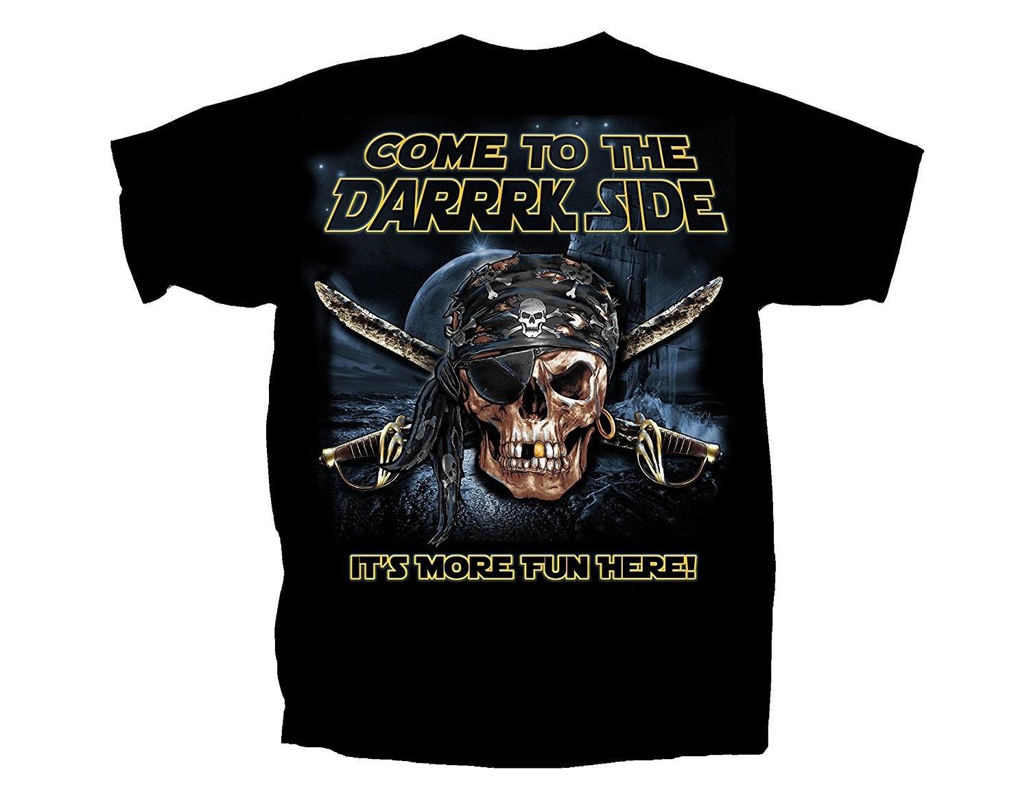 Come to the Darrrk side it s more fun Here Pirates Funny T shirt Tee Pirate 3XL