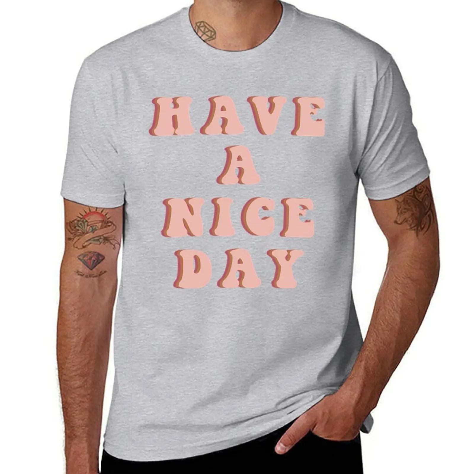 Have A Nice Day TShirt Short sleeve tee Blouse Short sleeve tee men S