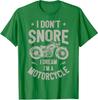Biker I Don't Snore I Dream I'm A Motorcycle Riding Unisex T-Shirt