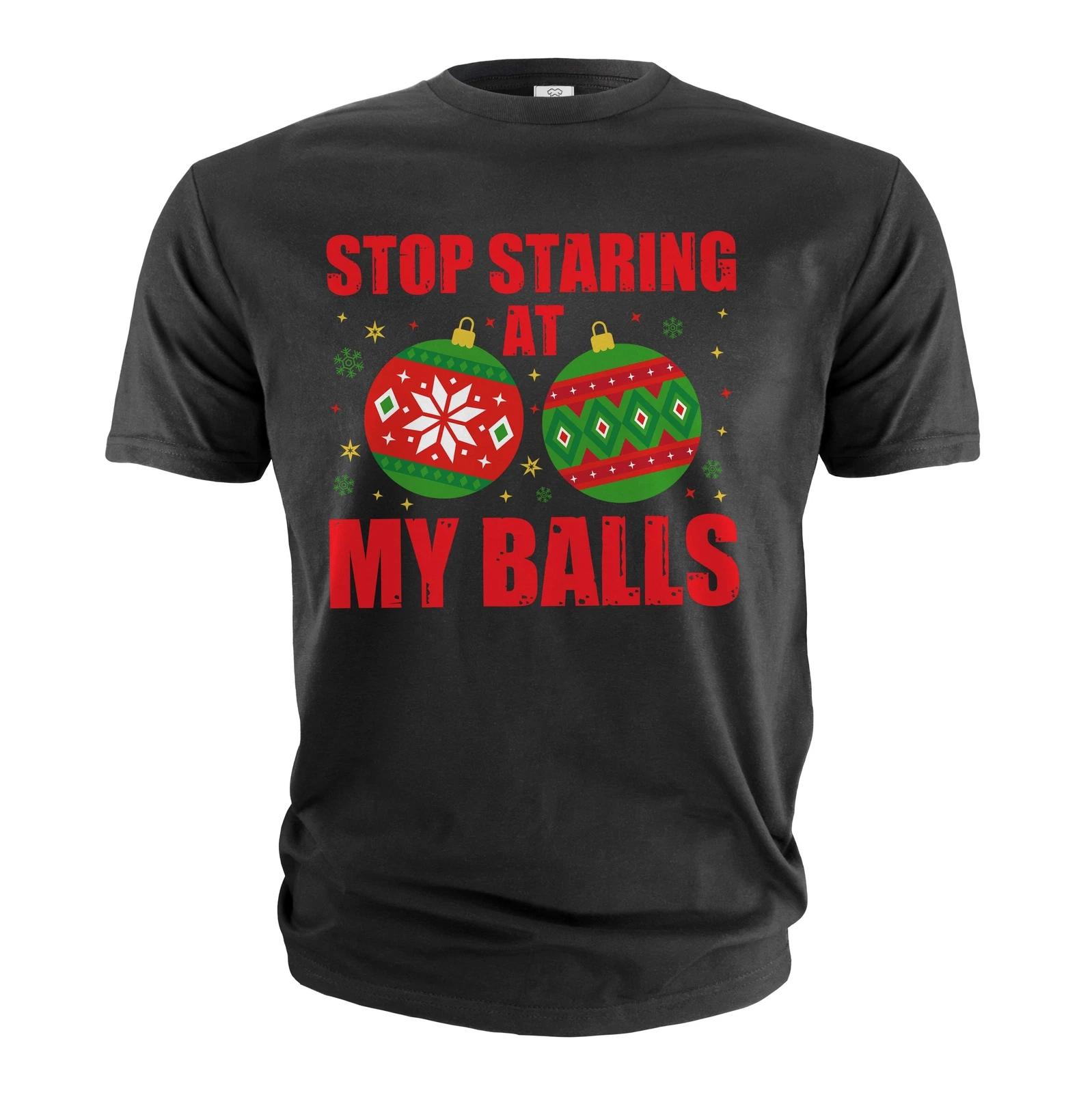 Funny Christmas Shirt Stop Staring At My Balls Shirt Funny Rude Offensive Shirt XL
