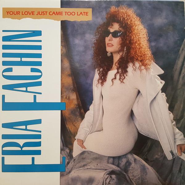

12inch Record ERIA FACHIN Your Love Just Came Too Late PXD101 Power Records 1988 Canada Dance Electronica Used