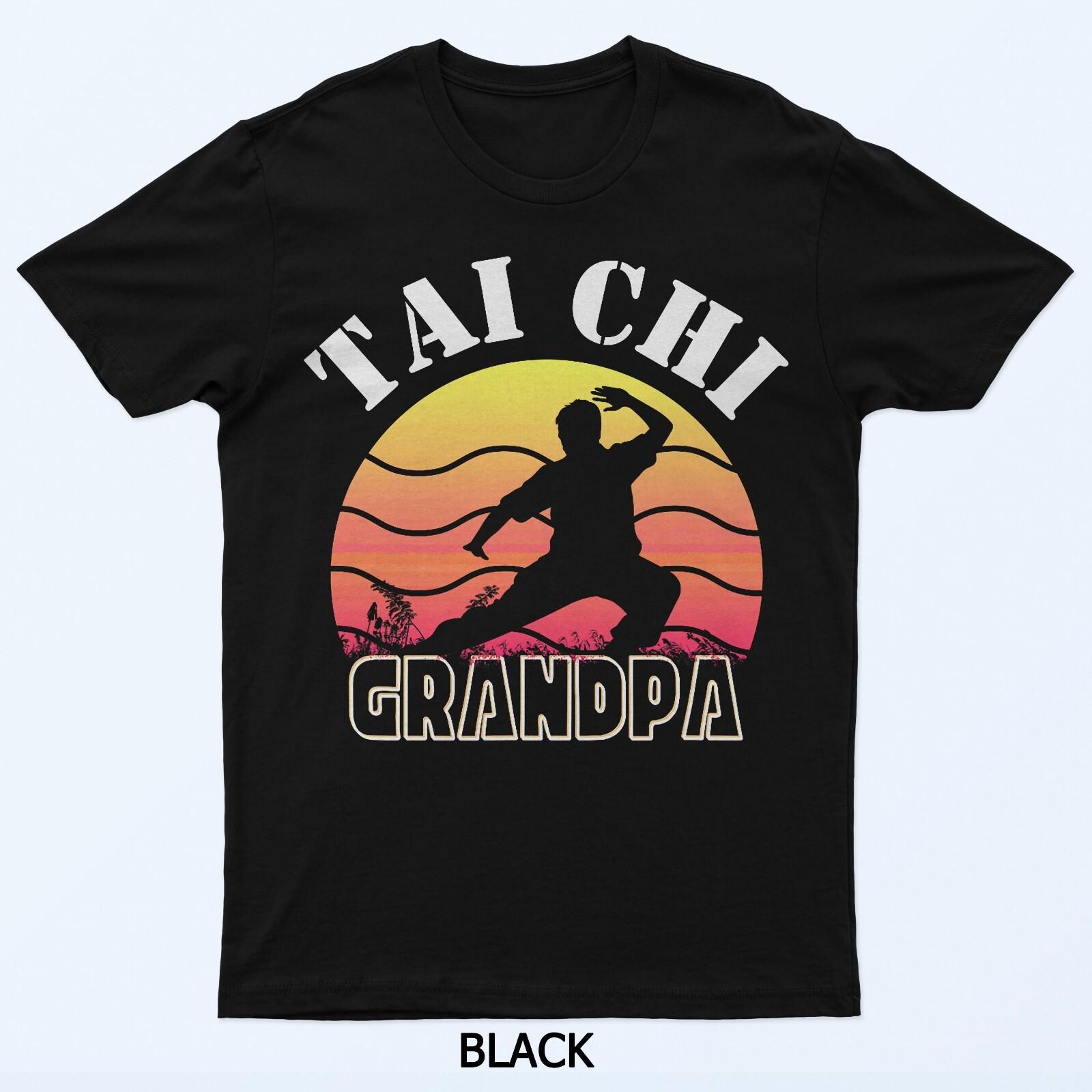 Tai Chi Grandpa, Funny Tai Chi Gift, Grandpa Loves Tai Chi T-Shirt XL