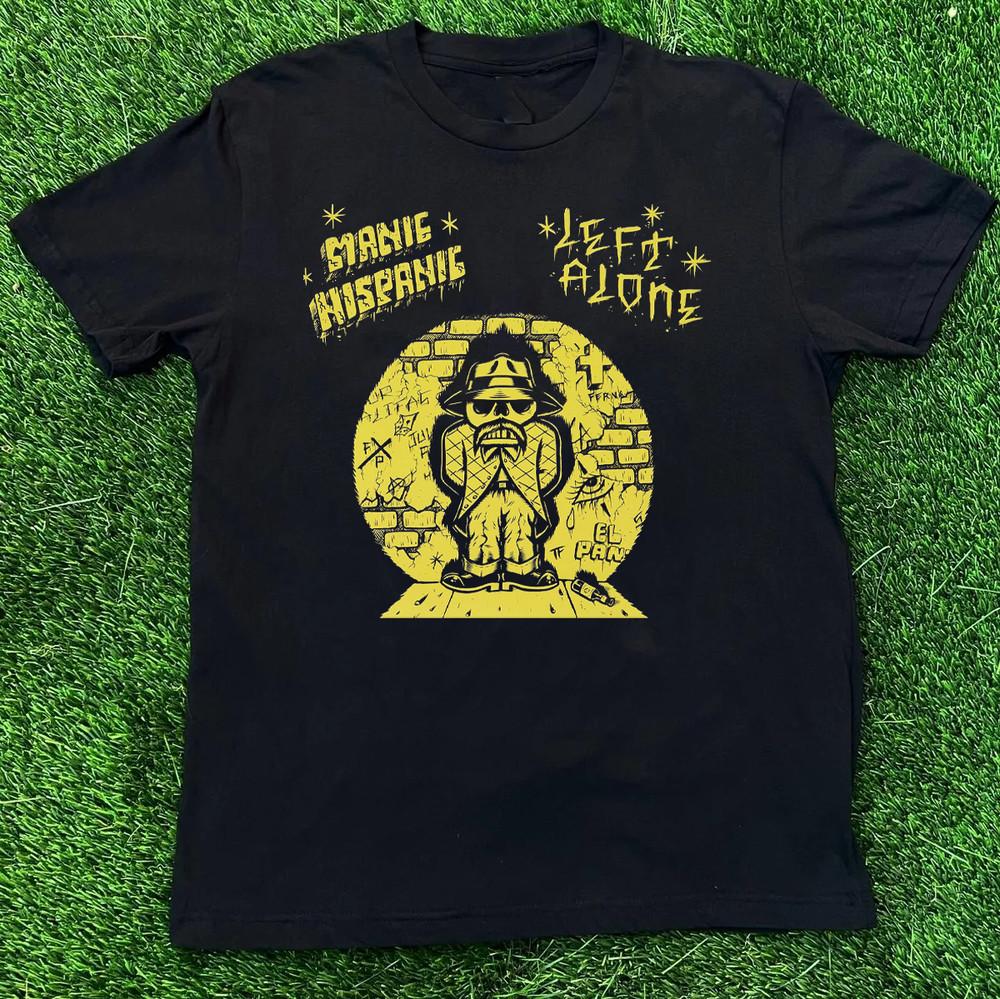 

Manic Hispanic Left AloneSplit T Shirt Full Size S5Xl AL858 Unisex T-Shirt XL