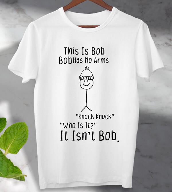 

This is Bob No Arms Knock Knock Stick man T Shirt Unisex Men s Ladies Top L