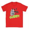 Leisure I Do It All For the Gubby Forsaken T-Shirts for Men Crew Neck Cotton T Shirt  Short Sleeve Tee Shirt Classic Clothes